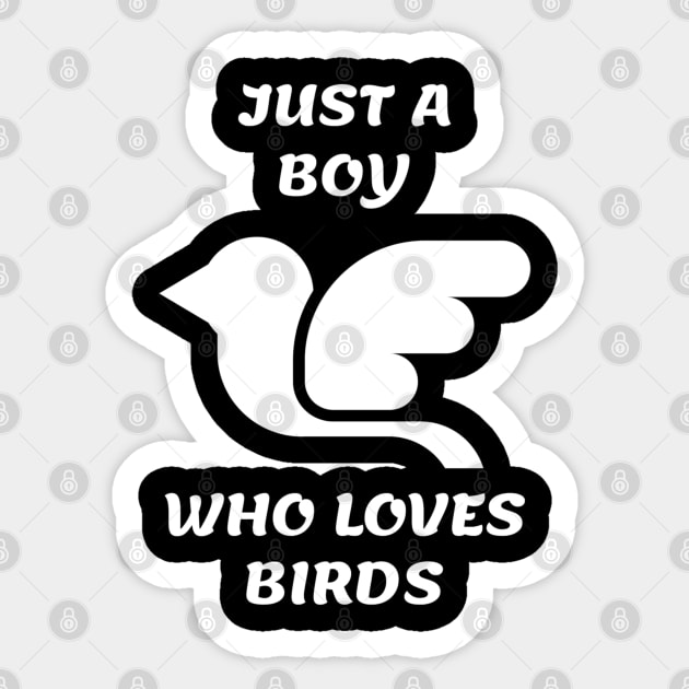 Just A Boy Who Loves Birds Sticker by Hunter_c4 "Click here to uncover more designs"